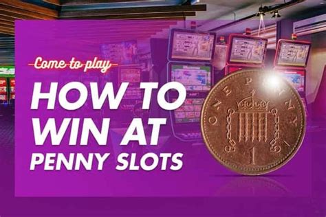 How to Win at Penny Slots: The Ultimate Guide .
